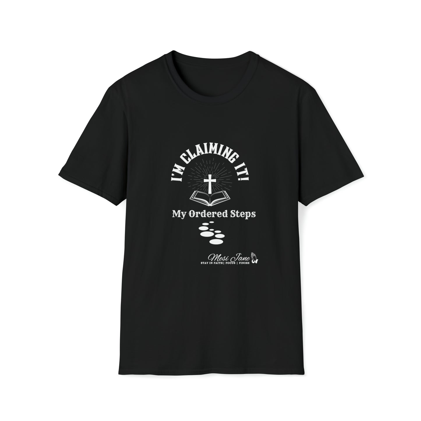 I'm Claiming It! My Ordered Steps (Unisex) Soft Style T-Shirt