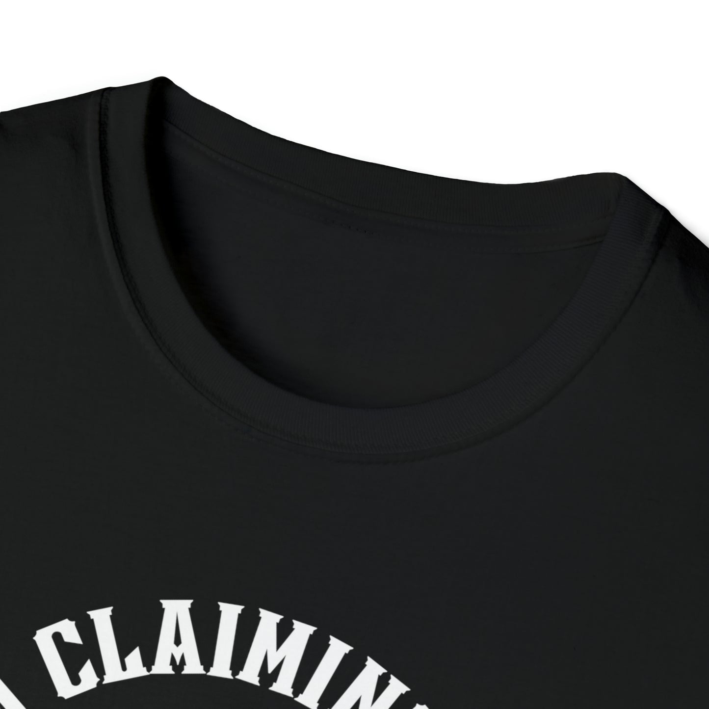 I'm Claiming It!  It's Already Mine! (Unisex) Soft Style T-Shirt