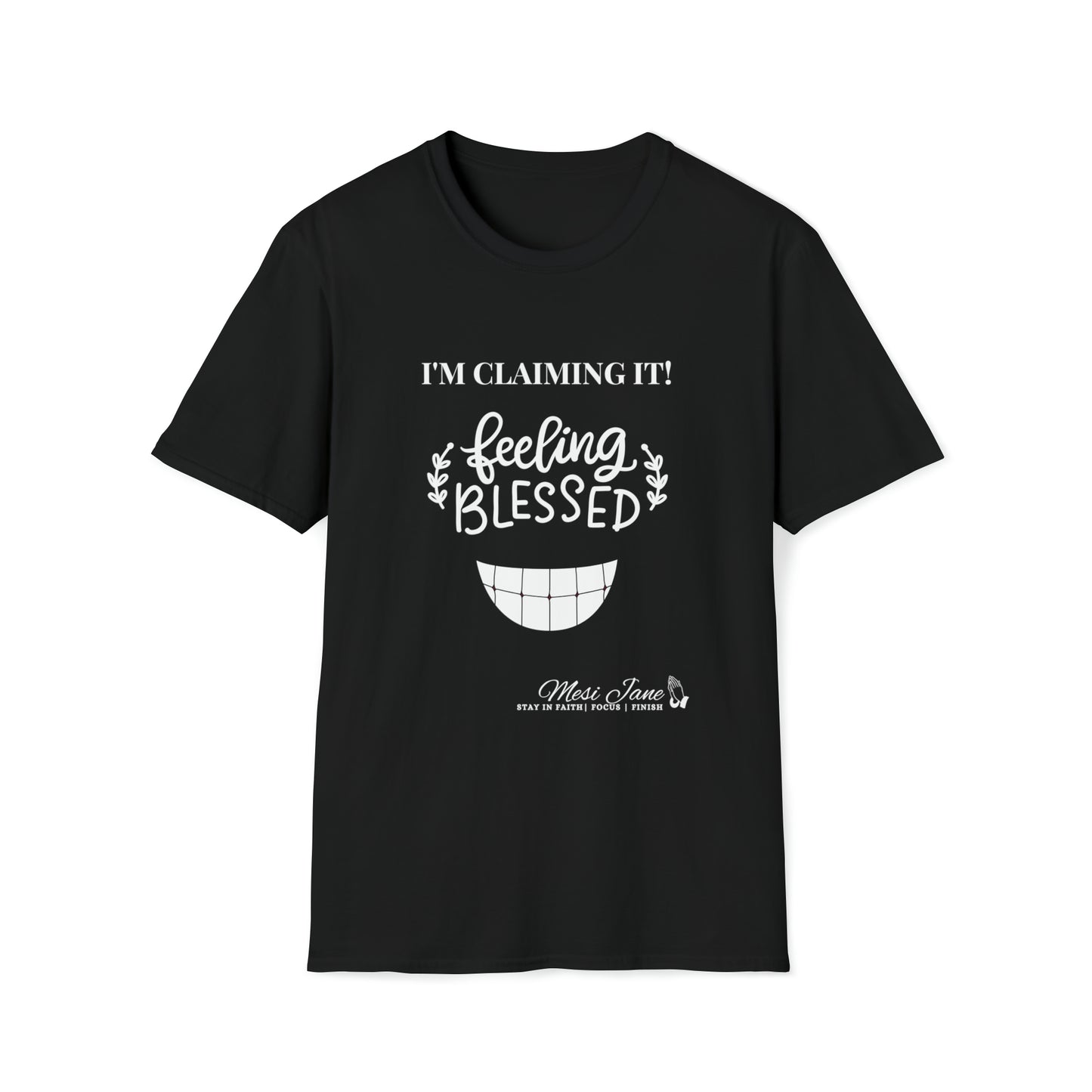 I'm Claiming It!  Feeling Blessed (Unisex) Soft Style T-Shirt