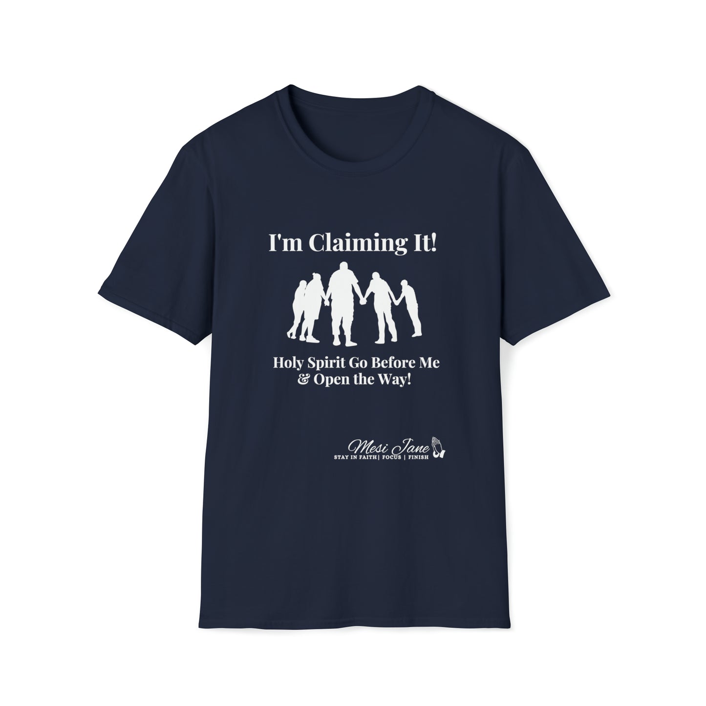 I'm Claiming It! Holy Spirit Go Before Me & Open the Way (Unisex) Soft Style T-Shirt
