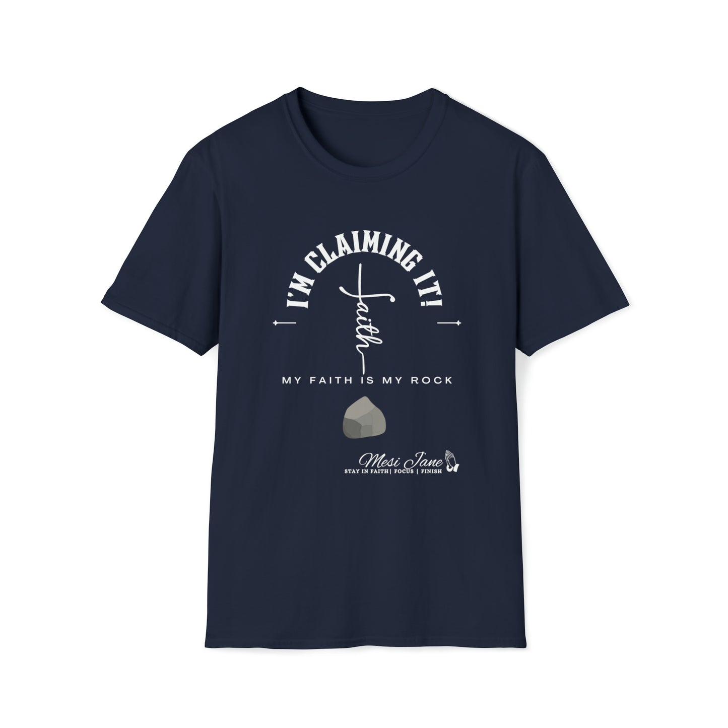 I'm Claiming It! The LORD is My Rock (Unisex) Soft Style T-Shirt