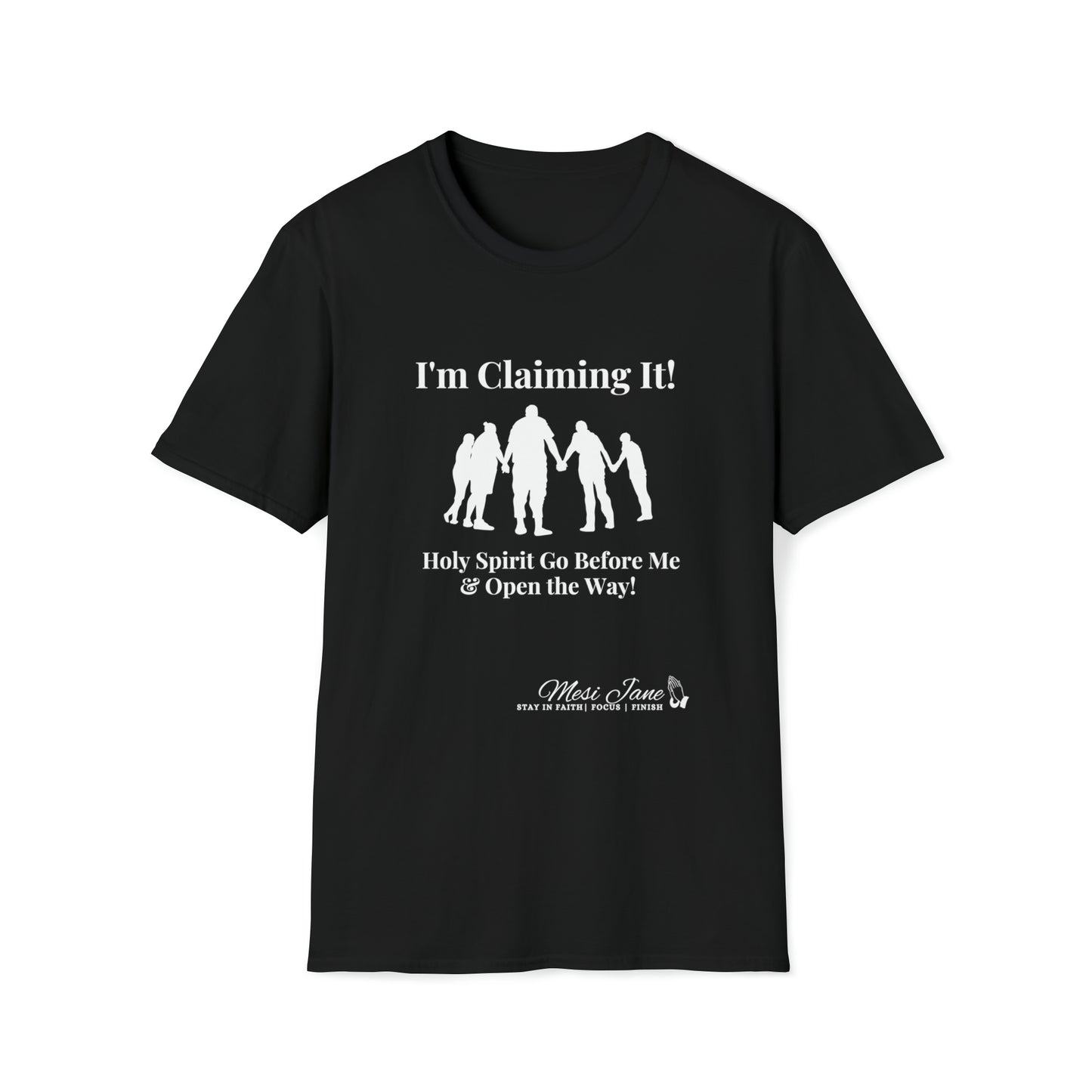 I'm Claiming It! Holy Spirit Go Before Me & Open the Way (Unisex) Soft Style T-Shirt