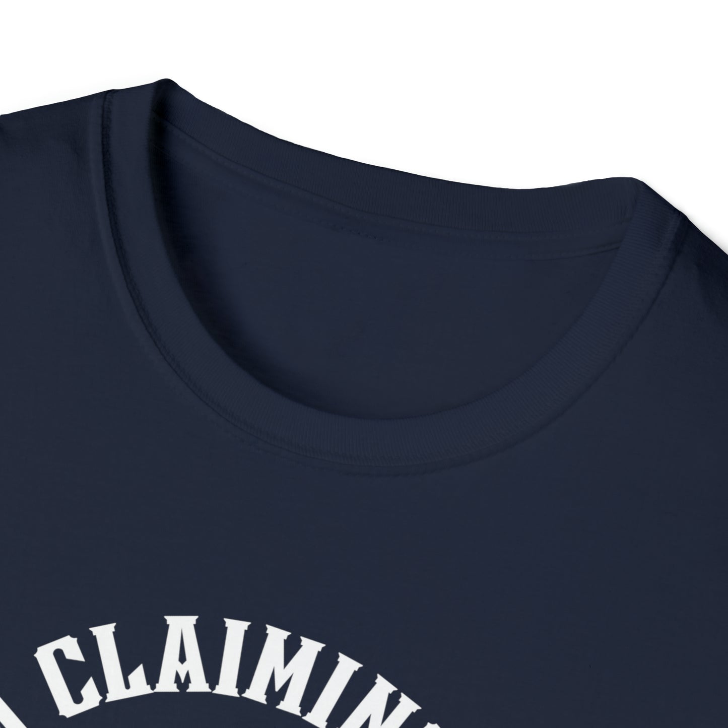 I'm Claiming It!  It's Already Mine! (Unisex) Soft Style T-Shirt