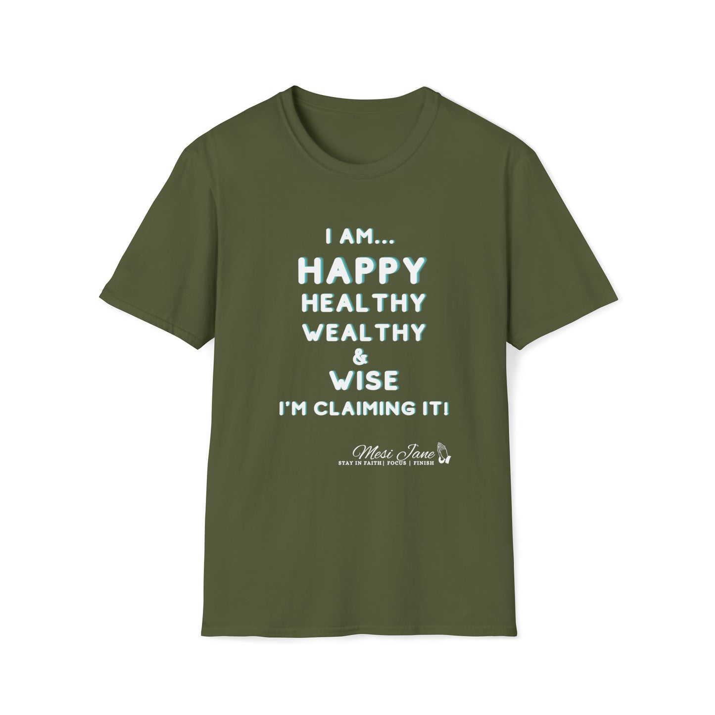I'm Claiming It! I'm Happy, Healthy, Wealthy & Wise (Unisex) Soft Style T-Shirt