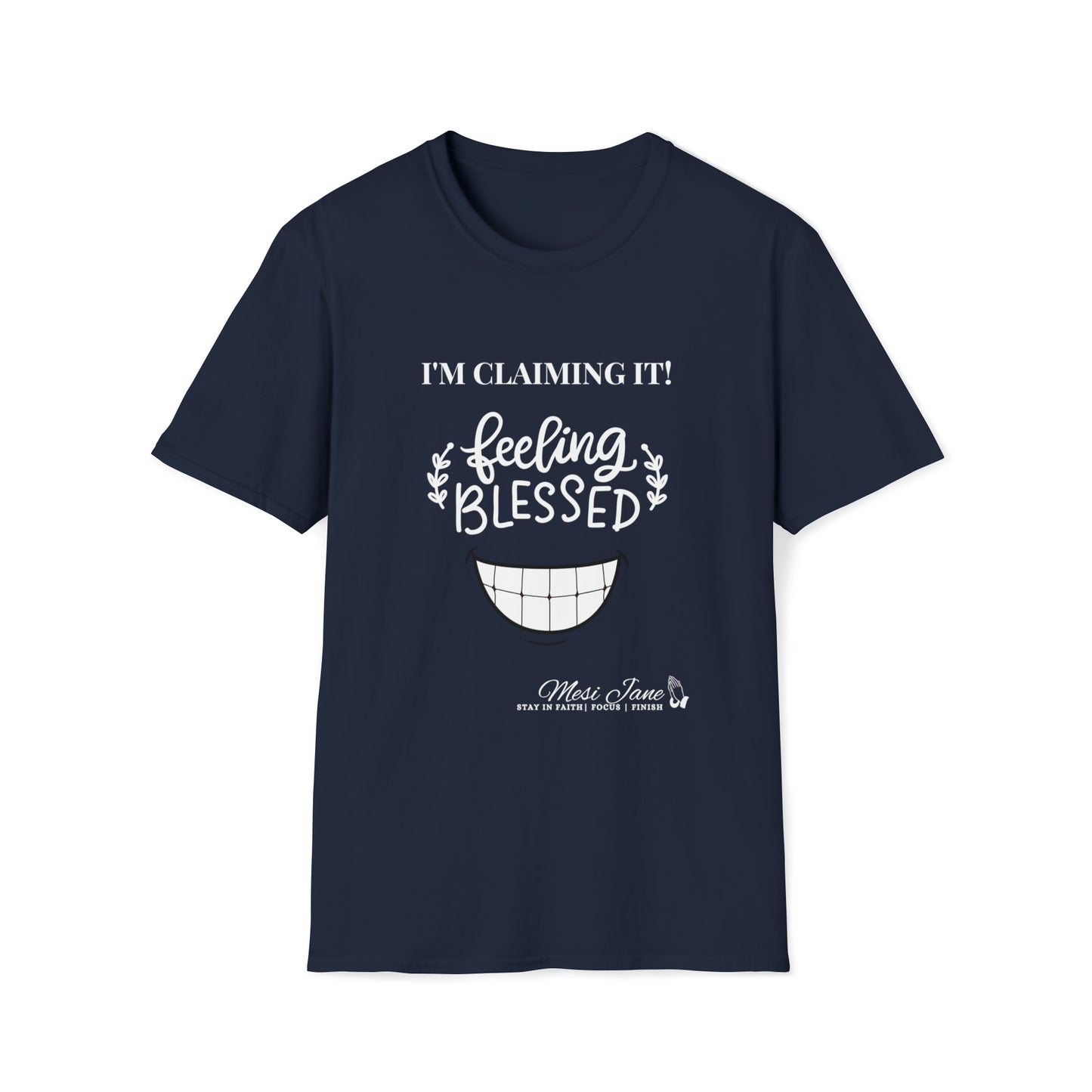 I'm Claiming It!  Feeling Blessed (Unisex) Soft Style T-Shirt