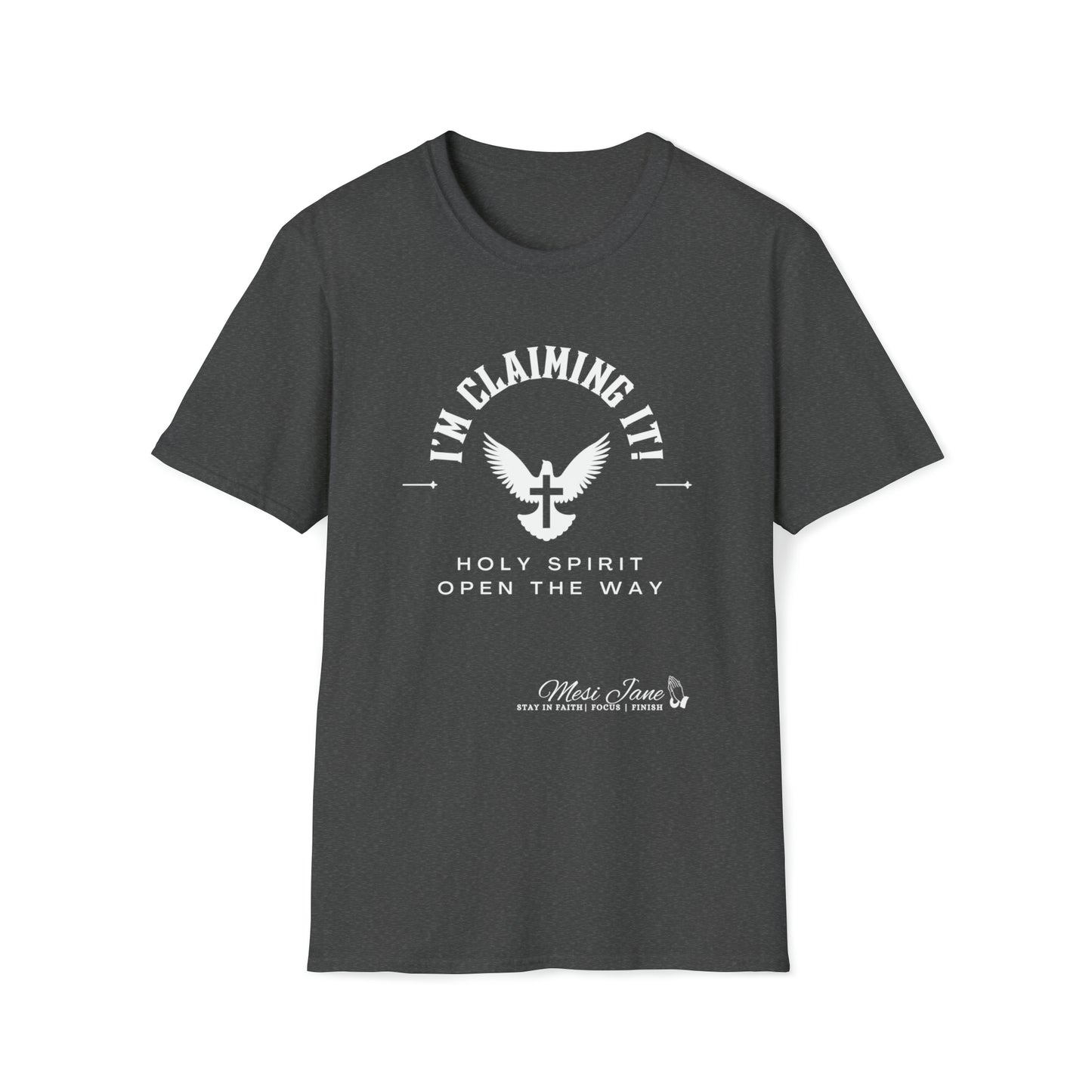 I'm Claiming It! The Holy Spirit Open the Way  (Unisex) Soft Style T-Shirt