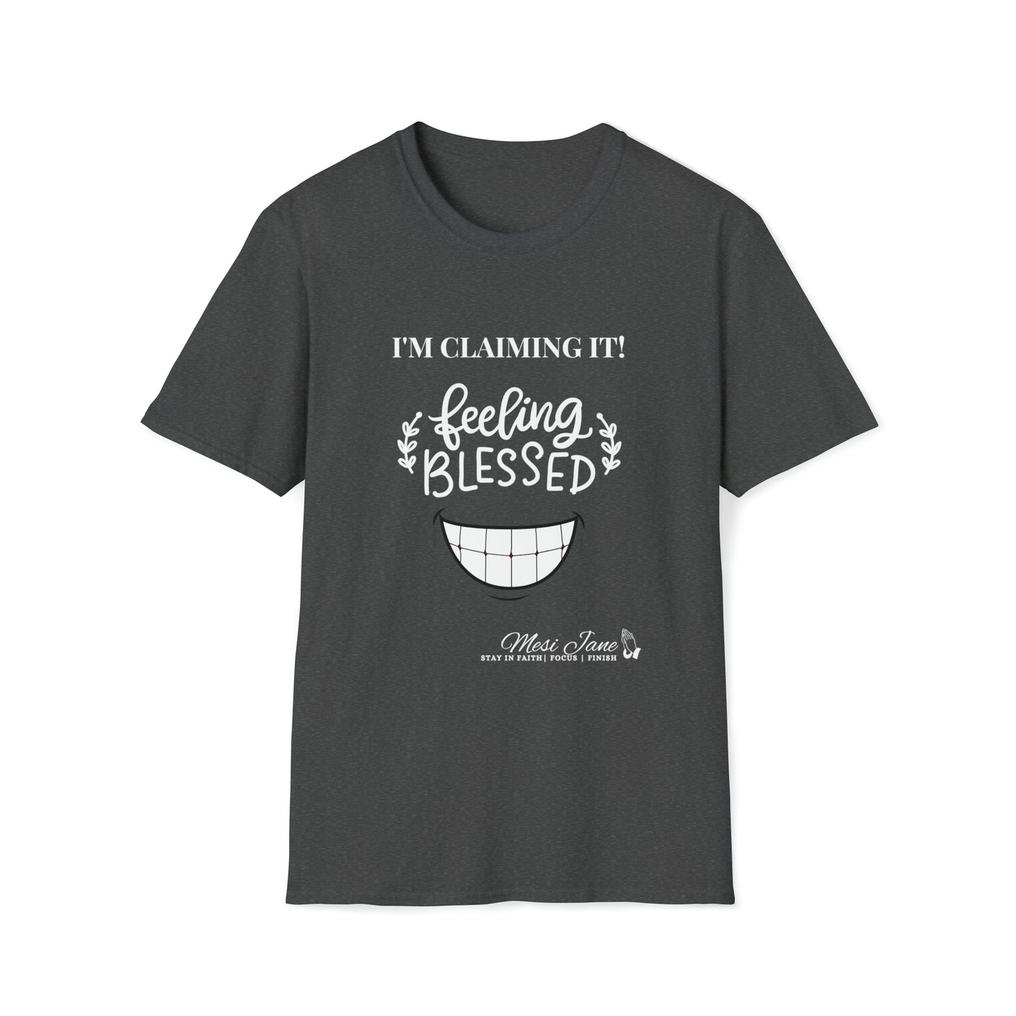 I'm Claiming It!  Feeling Blessed (Unisex) Soft Style T-Shirt
