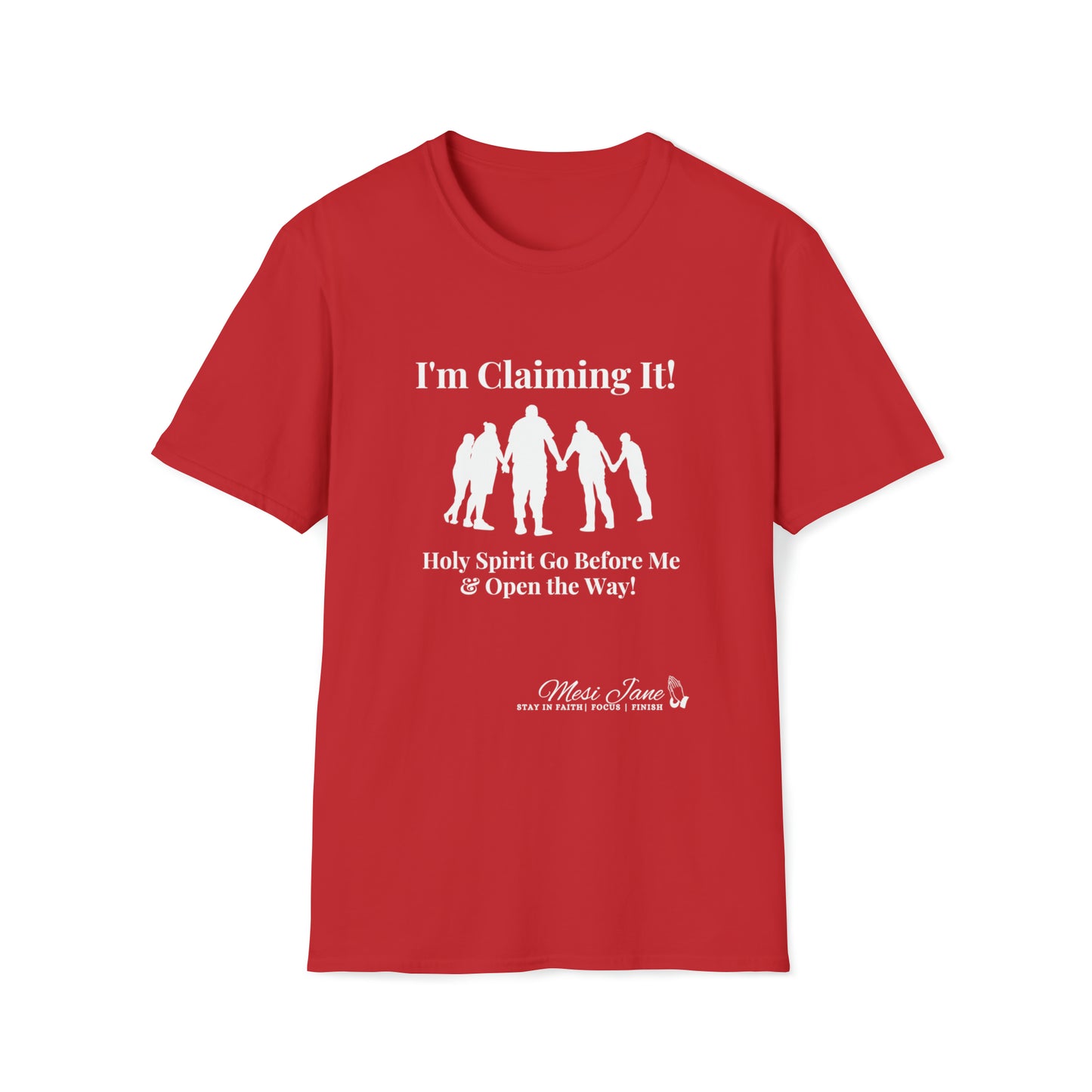 I'm Claiming It! Holy Spirit Go Before Me & Open the Way (Unisex) Soft Style T-Shirt