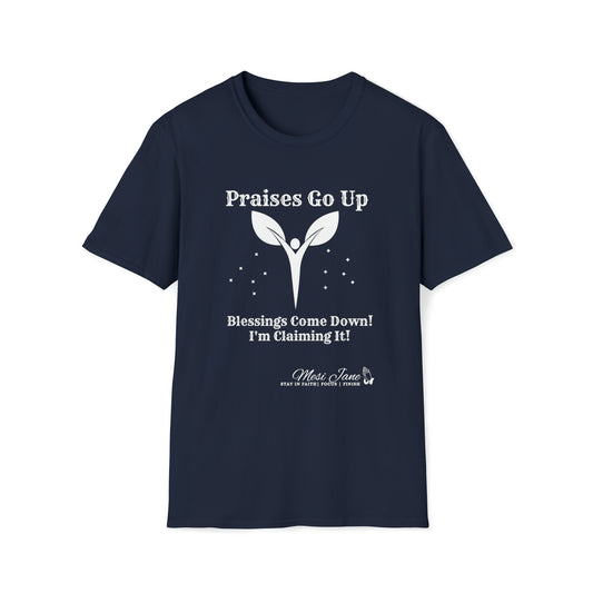 I'm Claiming It! Praises Go Up, Blessings Come Down (Unisex) Soft Style T-Shirt