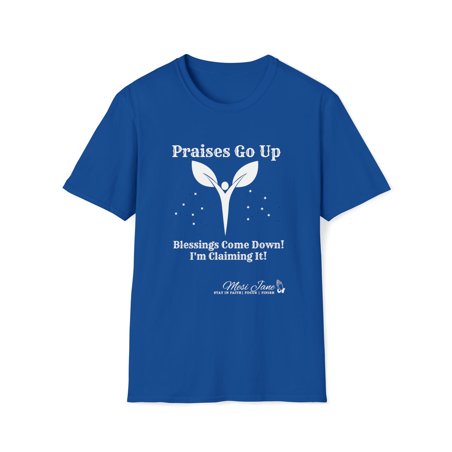 I'm Claiming It! Praises Go Up, Blessings Come Down (Unisex) Soft Style T-Shirt