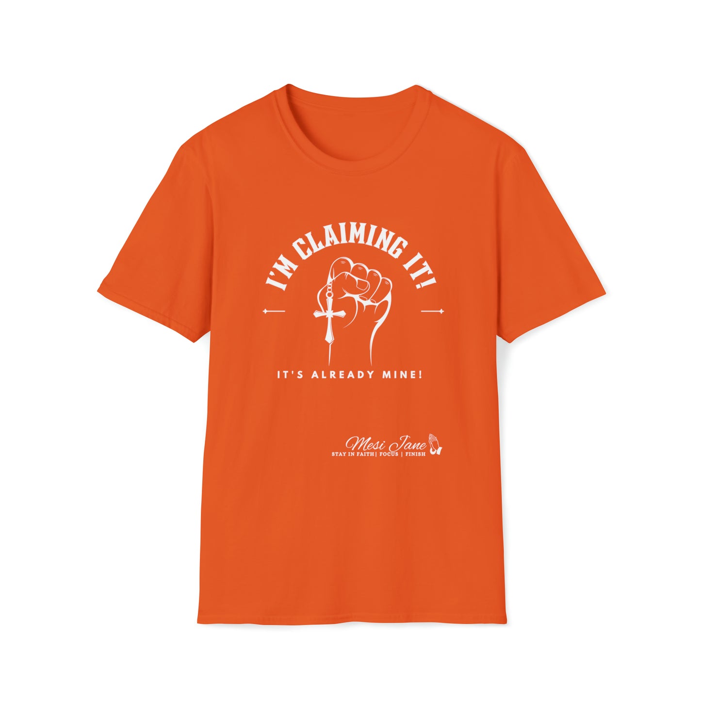 I'm Claiming It!  It's Already Mine! (Unisex) Soft Style T-Shirt