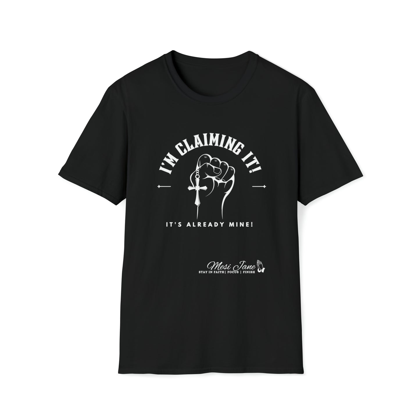 I'm Claiming It!  It's Already Mine! (Unisex) Soft Style T-Shirt