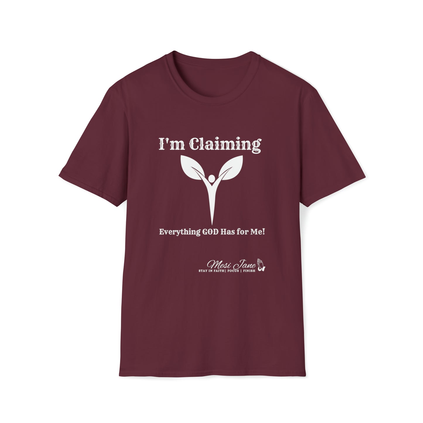 I'm Claiming It! Everything GOD Has for Me (Unisex) Soft Style T-Shirt