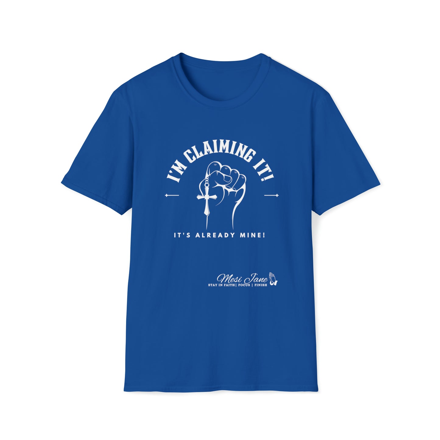 I'm Claiming It!  It's Already Mine! (Unisex) Soft Style T-Shirt