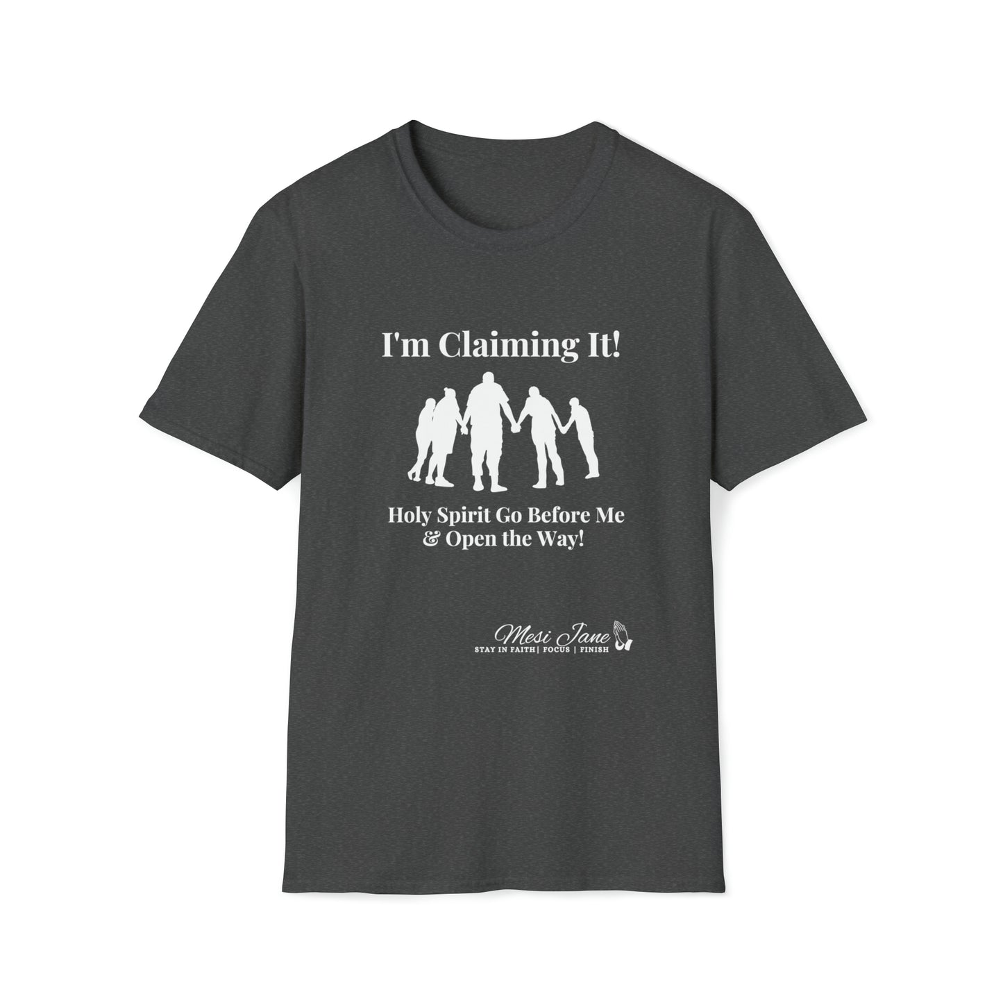 I'm Claiming It! Holy Spirit Go Before Me & Open the Way (Unisex) Soft Style T-Shirt