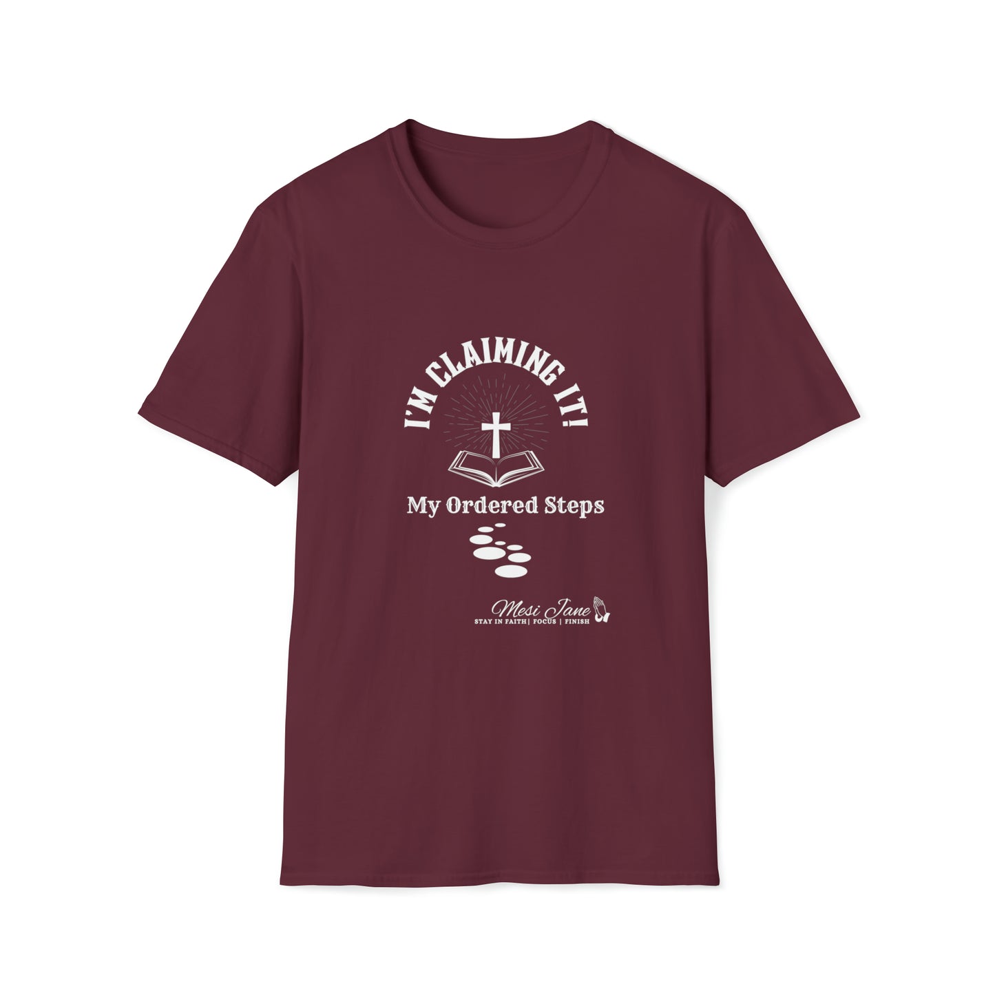 I'm Claiming It! My Ordered Steps (Unisex) Soft Style T-Shirt