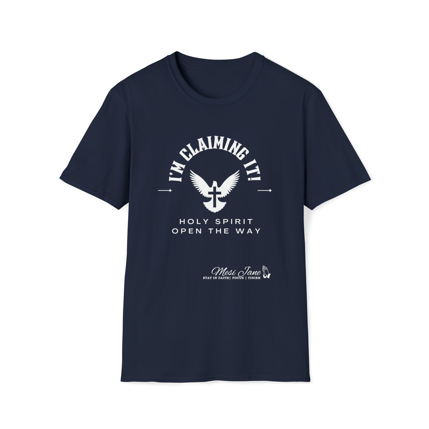 I'm Claiming It! The Holy Spirit Open the Way  (Unisex) Soft Style T-Shirt