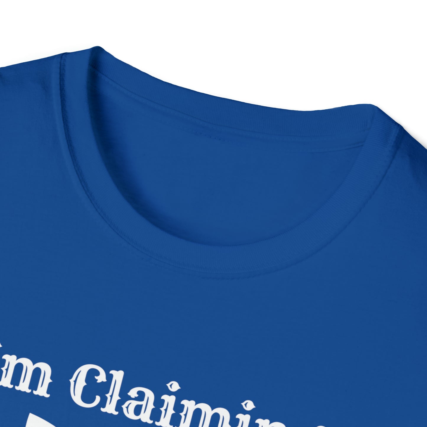 I'm Claiming It! Everything GOD Has for Me (Unisex) Soft Style T-Shirt